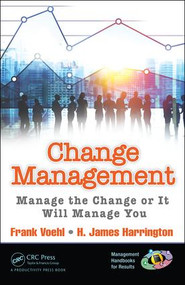 Change Management (Manage the Change or It Will Manage You) by Frank Voehl, H. James Harrington, 9781482214185