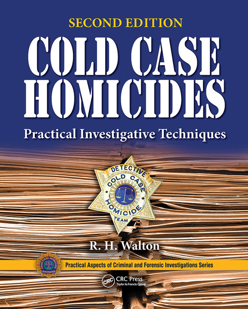 Cold Case Homicides (Practical Investigative Techniques, Second Edition) - 9780367778378 by R.H. Walton, 9780367778378