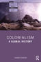 Colonialism (A Global History) by Lorenzo Veracini, 9780367506384