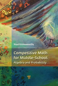 Competitive Math for Middle School (Algebra, Probability, and Number Theory) by Vinod Krishnamoorthy, 9789814774130