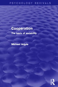 Cooperation (Psychology Revivals) (The basis of sociability) by Michael Argyle, 9780415838191