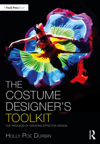The Costume Designer's Toolkit (The Process of Creating Effective Design) by Holly Poe Durbin, 9780367858285
