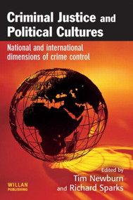 Criminal Justice and Political Cultures by Tim Newburn, Richard Sparks, 9781843920540