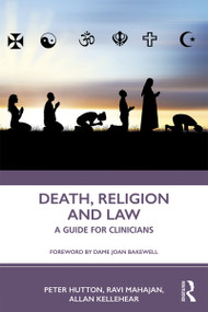 Death, Religion and Law (A Guide For Clinicians) - 9781138592896 by Peter Hutton, Ravi Mahajan, Allan Kellehear, 9781138592896