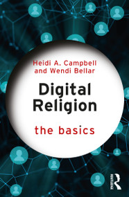 Digital Religion: The Basics by Heidi A. Campbell, Wendi Bellar, 9780367528102