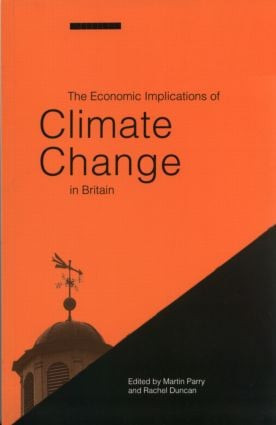 The Economic Implications of Climate Change in Britain by Martin Parry, 9781853832406