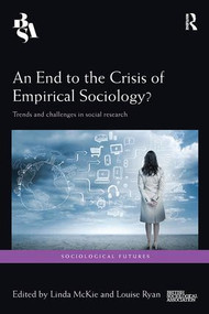 An End to the Crisis of Empirical Sociology? (Trends and Challenges in Social Research) - 9781138596313 by Linda McKie, Louise Ryan, 9781138596313