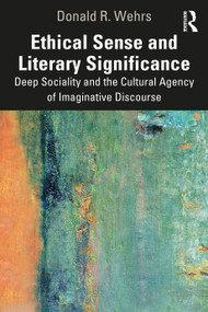 Ethical Sense and Literary Significance (Deep Sociality and the Cultural Agency of Imaginative Discourse) - 9781032450001 by Donald R. Wehrs, 9781032450001