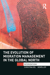 The Evolution of Migration Management in the Global North - 9781032097039 by Christina Oelgemoller, 9781032097039