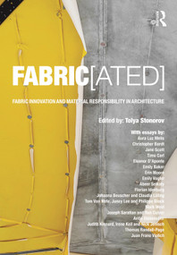 FABRIC[ated] (Fabric Innovation and Material Responsibility in Architecture) - 9780367686635 by Tolya Stonorov, 9780367686635