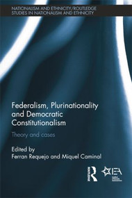 Federalism, Plurinationality and Democratic Constitutionalism (Theory and Cases) - 9781138811645 by Ferran Requejo, Miquel Caminal Badia, 9781138811645