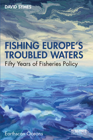 Fishing Europe's Troubled Waters (Fifty Years of Fisheries Policy) - 9781032424705 by David Symes, 9781032424705