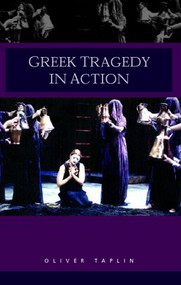 Greek Tragedy in Action - 9780415302517 by Oliver Taplin, 9780415302517