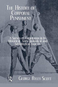 History Of Corporal Punishment by George Ryley Scott, 9781138976122