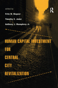 Human Capital Investment for Central City Revitalization - 9781138992245 by Fritz Wagner, Timothy Joder, Anthony Mumphrey Jr., 9781138992245