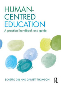 Human-Centred Education (A practical handbook and guide) - 9781138210837 by Scherto Gill, Garrett Thomson, 9781138210837
