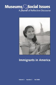 Immigrants in America (Museums & Social Issues 3:2 Thematic Issue) by Kris Morrissey, 9781598748086