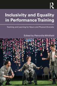 Inclusivity and Equality in Performance Training (Teaching and Learning for Neuro and Physical Diversity) - 9780367646806 by Petronilla Whitfield, 9780367646806