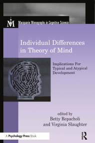 Individual Differences in Theory of Mind (Implications for Typical and Atypical Development) by Betty Repacholi, Virginia Slaughter, 9780415648493