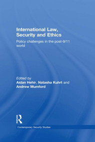 International Law, Security and Ethics (Policy Challenges in the post-9/11 World) - 9780415724104 by Aidan Hehir, Natasha Kuhrt, Andrew Mumford, 9780415724104