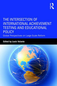 The Intersection of International Achievement Testing and Educational Policy (Global Perspectives on Large-Scale Reform) - 9781138936539 by Louis Volante, 9781138936539