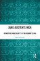 Jane Austen's Men (Rewriting Masculinity in the Romantic Era) - 9781032240589 by Sarah Ailwood