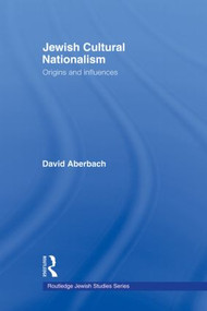 Jewish Cultural Nationalism (Origins and Influences) - 9780415781480 by David Aberbach, 9780415781480