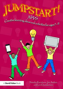 Jumpstart! Apps (Creative learning, ideas and activities for ages 7-11) - 9781138940161 by Natalia Kucirkova, Jon Audain, Liz Chamberlain, 9781138940161