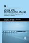 Living with Environmental Change (Social Vulnerability, Adaptation and Resilience in Vietnam) - 9781138995482 by W. Neil Adger, P. Mick Kelly, Nguyen Huu Ninh, 9781138995482