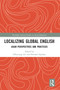 Localizing Global English (Asian Perspectives and Practices) - 9780367536404 by Hikyoung Lee, Bernard Spolsky, 9780367536404