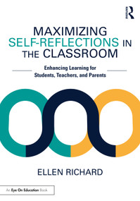 Maximizing Self-Reflections in the Classroom (Enhancing Learning for Students, Teachers, and Parents) - 9781032325170 by Ellen Richard, 9781032325170