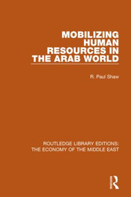 Mobilizing Human Resources in the Arab World by R. Paul Shaw, 9781138820234