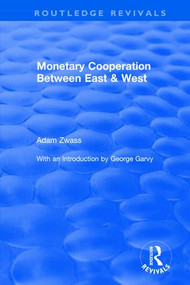 Revival: Monetary Cooperation Between East and West (1975) - 9781138045811 by Adam Zwass, 9781138045811