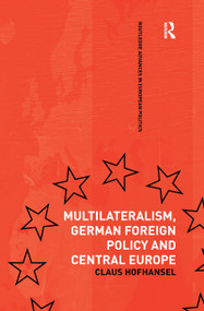 Multilateralism, German Foreign Policy and Central Europe - 9781138994256 by Claus Hofhansel, 9781138994256