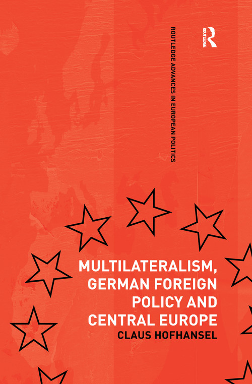 Multilateralism, German Foreign Policy and Central Europe - 9781138994256 by Claus Hofhansel, 9781138994256