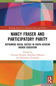 Nancy Fraser and Participatory Parity (Reframing Social Justice in South African Higher Education) - 9780367505394 by Vivienne Bozalek, Dorothee Hölscher, Michalinos Zembylas, 9780367505394