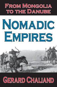 Nomadic Empires (From Mongolia to the Danube) - 9781412805551 by Gerard Chaliand, 9781412805551