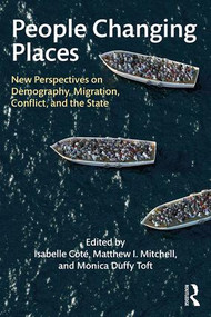 People Changing Places (New Perspectives on Demography, Migration, Conflict, and the State) - 9780815360766 by Isabelle Côté, Matthew I. Mitchell, Monica Duffy Toft, 9780815360766