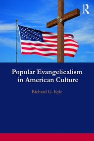 Popular Evangelicalism in American Culture by Richard Kyle, 9781138297968