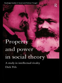 Property and Power in Social Theory (A Study in Intellectual Rivalry) - 9781138007208 by Dick Pels, 9781138007208