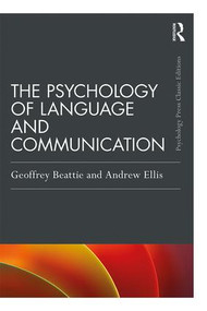 The Psychology of Language and Communication - 9781138734531 by Geoffrey Beattie, Andrew W Ellis, 9781138734531