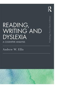 Reading, Writing and Dyslexia (Classic Edition) (A Cognitive Analysis) - 9781138947658 by Andrew W Ellis, 9781138947658