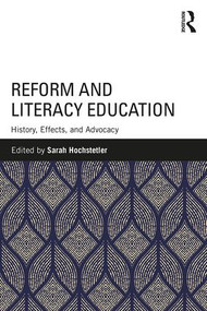 Reform and Literacy Education (History, Effects, and Advocacy) - 9780815363811 by Sarah Hochstetler, 9780815363811