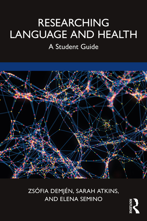Researching Language and Health (A Student Guide) - 9780367896683 by Zsófia Demjén, Sarah Atkins, Elena Semino, 9780367896683