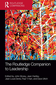 The Routledge Companion to Leadership by John Storey, Jean Hartley, Jean-Louis Denis, Paul 't Hart, David Ulrich, 9781032402390