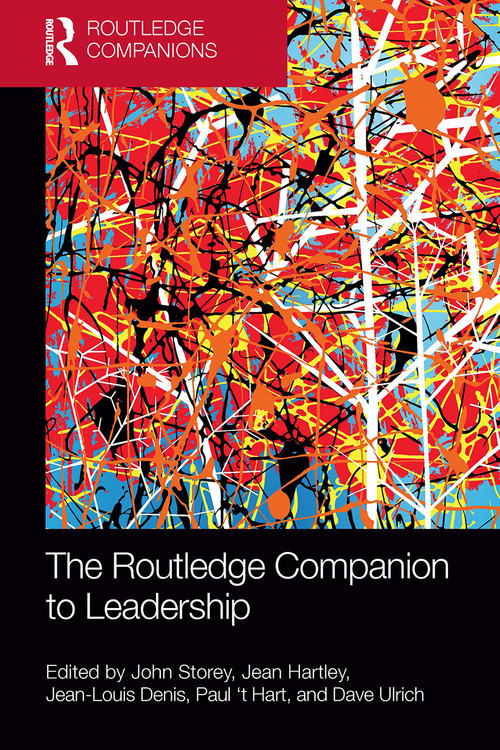 The Routledge Companion to Leadership by John Storey, Jean Hartley, Jean-Louis Denis, Paul 't Hart, David Ulrich, 9781032402390