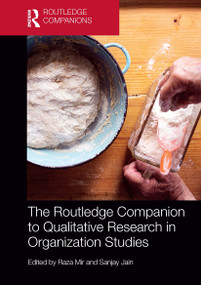 The Routledge Companion to Qualitative Research in Organization Studies by Raza Mir, Sanjay Jain, 9781032476643