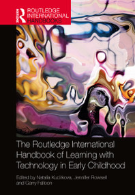 The Routledge International Handbook of Learning with Technology in Early Childhood by Natalia Kucirkova, Jennifer Rowsell, Garry Falloon, 9781138308190