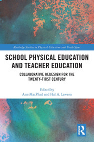 School Physical Education and Teacher Education (Collaborative Redesign for the 21st Century) - 9781032238760 by Ann MacPhail, Hal Lawson, 9781032238760