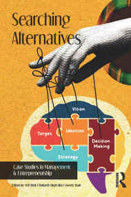 Searching Alternatives (Case Studies in Management & Entrepreneurship) by M R Dixit, Siddarth Singh Bist, Sweety Shah, 9781032398792